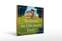 Holzschild Spruch 40x30cm verpassen Erbe unserer Kinder