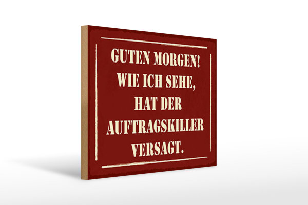 Holzschild Spruch 40x30cm Morgen Auftragskiller versagt