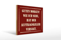Holzschild Spruch 40x30cm Morgen Auftragskiller versagt