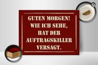 Holzschild Spruch 40x30cm Morgen Auftragskiller versagt
