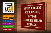 Holzschild Spruch 40x30cm Morgen Auftragskiller versagt