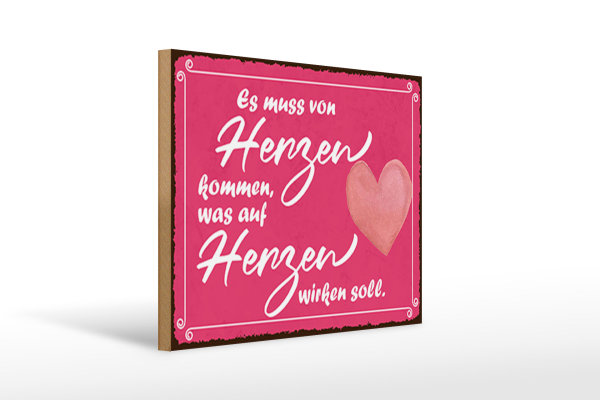 Holzschild Hinweis 40x30cm es muss von Herzen kommen