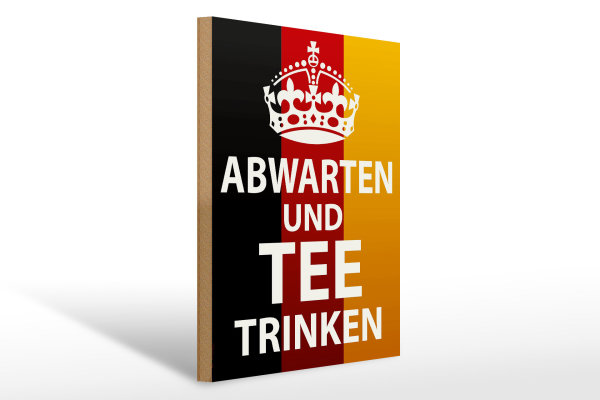 Holzschild Spruch 30x40cm Abwarten und Tee trinken