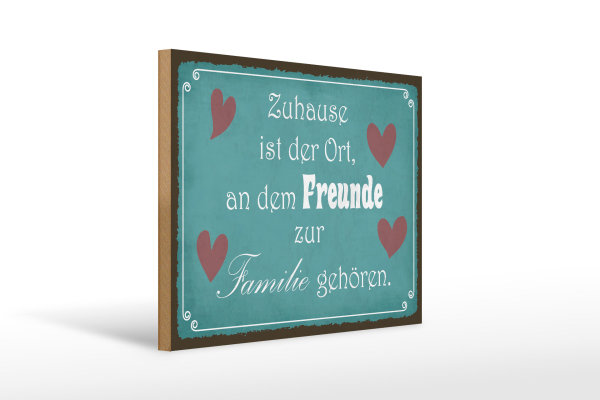 Holzschild Spruch 40x30cm Zuhause Ort Freunde zur Familie