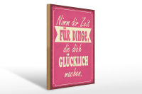 Holzschild Spruch 30x40cm Nimm Zeit für Dinge glücklich