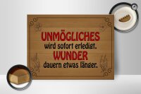 Holzschild Spruch 40x30cm Unmögliches sofort Wunder dauern