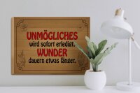 Holzschild Spruch 40x30cm Unmögliches sofort Wunder dauern