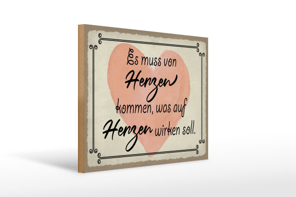 Holzschild Spruch 40x30cm es muss von Herzen kommen Herz