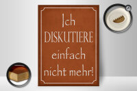 Holzschild Spruch 30x40cm ich diskutiere nicht mehr