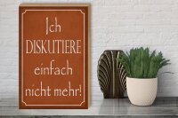 Holzschild Spruch 30x40cm ich diskutiere nicht mehr