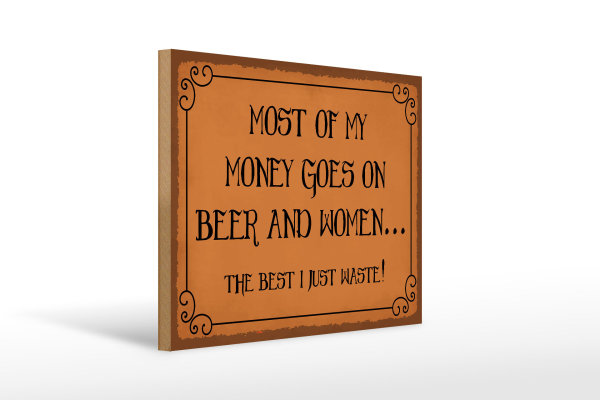 Holzschild Spruch 40x30cm most of my money Beer and women