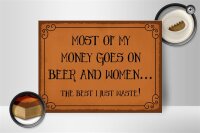 Holzschild Spruch 40x30cm most of my money Beer and women