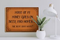 Holzschild Spruch 40x30cm most of my money Beer and women