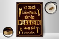 Holzschild Spruch 30x40cm brauch keine Pause aber Werkzeug
