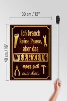 Holzschild Spruch 30x40cm brauch keine Pause aber Werkzeug