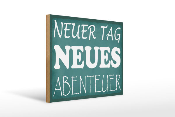 Holzschild Spruch 40x30cm neuer Tag neues Abenteuer