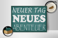 Holzschild Spruch 40x30cm neuer Tag neues Abenteuer