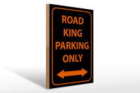 Holzschild Hinweis 30x40cm road king parking only