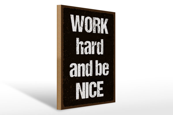 Holzschild Spruch 30x40cm Work hard and be nice