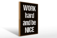 Holzschild Spruch 30x40cm Work hard and be nice