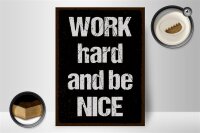 Holzschild Spruch 30x40cm Work hard and be nice