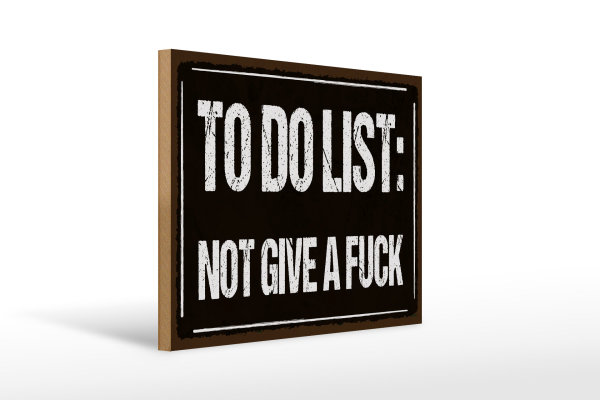 Holzschild Spruch 40x30cm to do list: not give a fuck