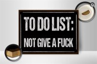Holzschild Spruch 40x30cm to do list: not give a fuck