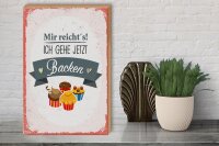 Holzschild Spruch 30x40cm Mir reicht`s ich geh jetzt backen rot