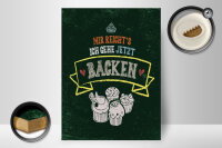 Holzschild Spruch 30x40cm Mir reicht`s ich geh backen grün