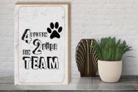 Holzschild Spruch Tiere 4 Pfoten ein 2 Füße Team 30x40cm