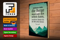 Holzschild Spruch Erklimme nicht die Berge sondern 30x40cm