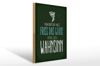 Holzschild Spruch Glück vergiss Welt atme Wahnsinn 30x40cm