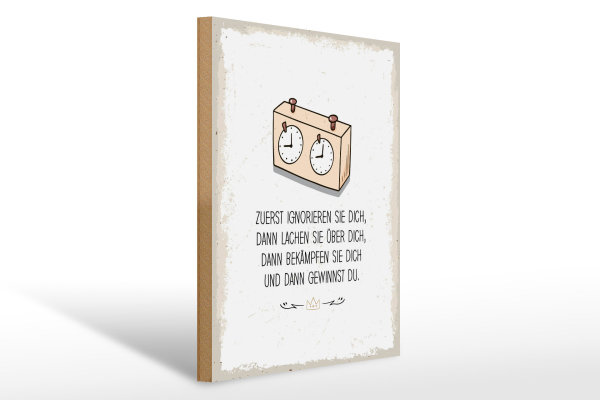 Holzschild Spruch Zuerst ignorieren dich du gewinnst 30x40cm