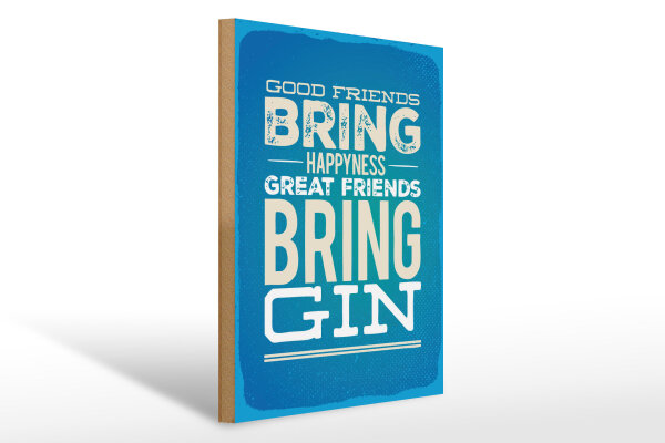 Holzschild Spruch Good Friends bring Happyness Gin 30x40cm