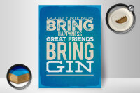 Holzschild Spruch Good Friends bring Happyness Gin 30x40cm