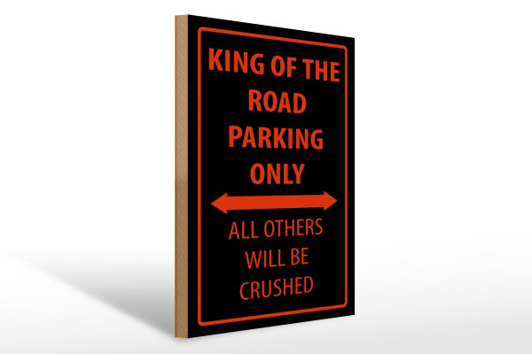 Holzschild Spruch 30x40cm King of the Road parking only