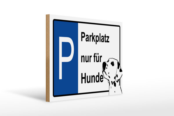 Holzschild Hinweis 40x30cm Parkplatz nur für Hunde