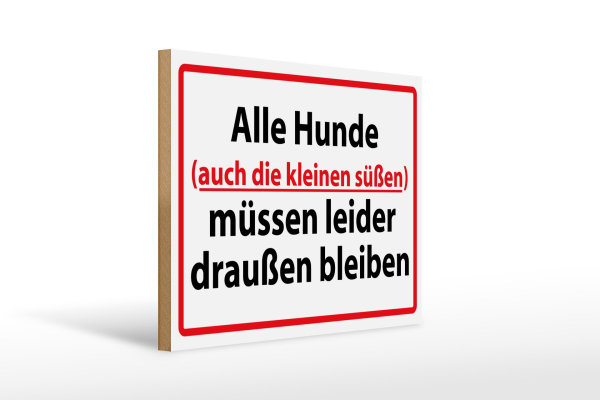 Holzschild Hinweis 40x30cm Alle Hunde draußen bleiben
