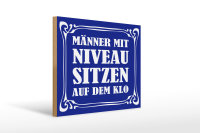 Holzschild Spruch 40x30cm Männer mit Niveau sitzen auf Klo