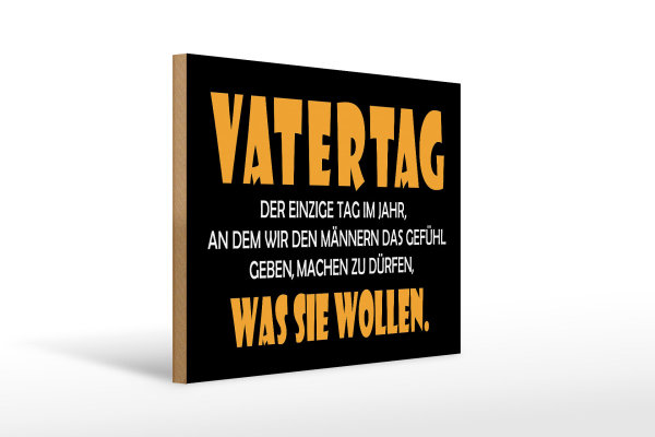 Holzschild Spruch 40x30cm Vatertag, was sie wollen