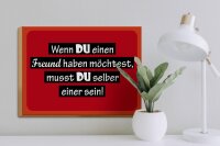 Holzschild Spruch 40x30cm wenn du einen Freund haben möchtest