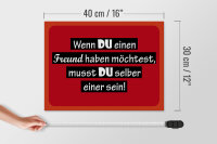 Holzschild Spruch 40x30cm wenn du einen Freund haben möchtest