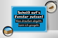 Holzschild Spruch 40x30cm Scheiß aufs Fenster putzen