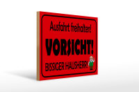 Holzschild Hinweis 40x30cm Ausfahrt freihalten biss....