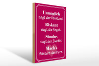 Holzschild Spruch 30x40cm Unmöglich sagt der Verstand