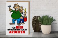 Holzschild Spruch 30x40cm Für Bier würden wir sogar arbeiten