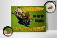 Holzschild Spruch 40x30cm sind bei der Arbeit nicht Flucht