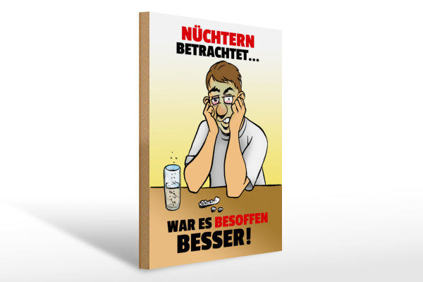 Holzschild Alkohol 30x40cm Nüchtern betr. war besoffen besser