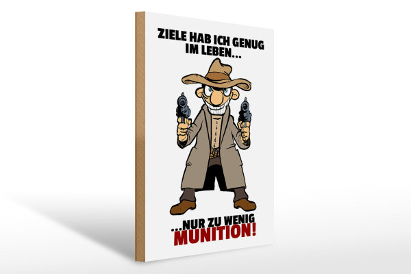 Holzschild Spruch 30x40cm Ziele genug nur zu wenig Munition