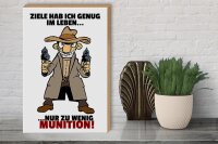 Holzschild Spruch 30x40cm Ziele genug nur zu wenig Munition